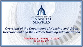 Oversight of the Department of Housing and Urban Development and the Federal... (EventID=118872)