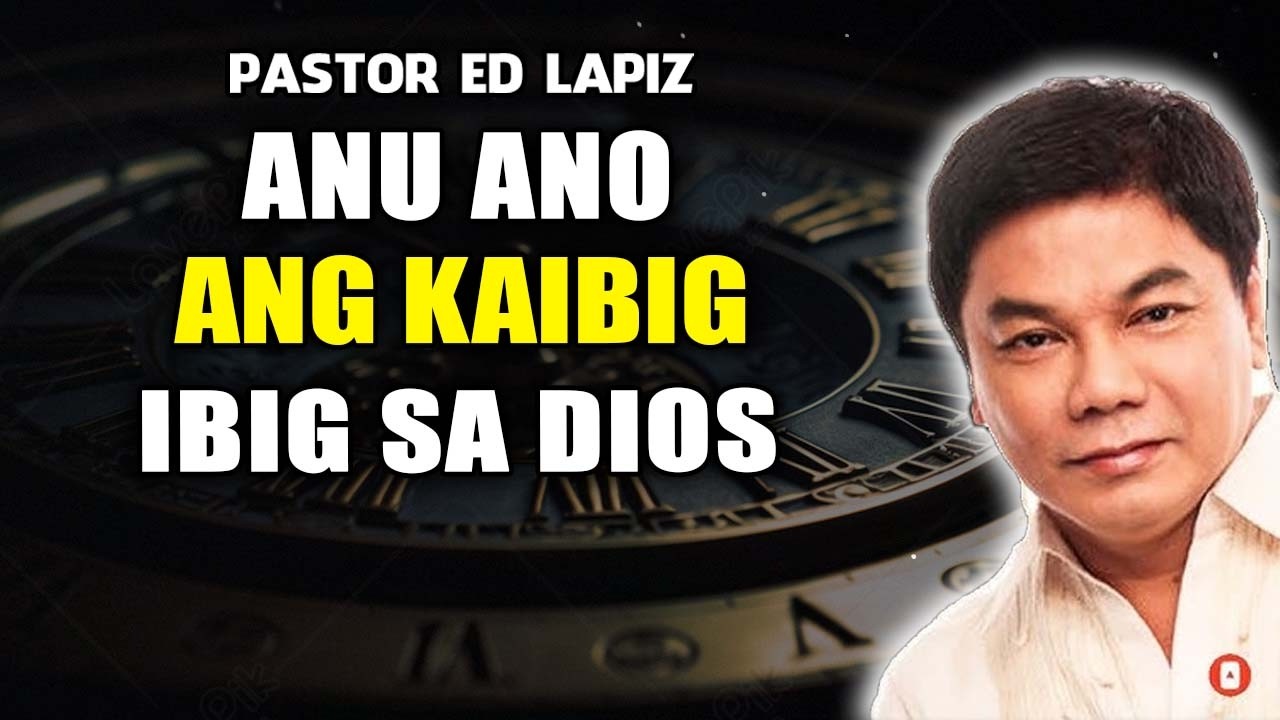 ANU ANO ANG KAIBIG IBIG SA DIOS - Ed Lapiz