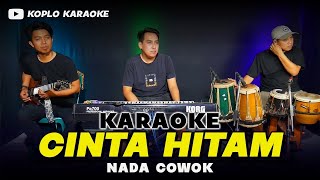 CINTA HITAM KARAOKE NADA COWOK / PRIA VERSI DANGDUT KOPLO TERBARU