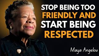 Celebrity Stop Being Too Friendly and Start Being Respected ! Maya Angelou Motivation Wealth