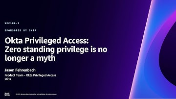 AWS re:Invent 2023 - Okta Privileged Access: Zero standing privilege is no longer a myth (SEC106)