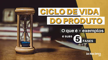 Para que serve o ciclo de vida de um produto?