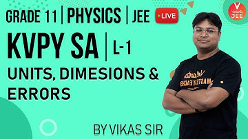 KVPY Physics SA Exam 2019 | Units, Dimensions & Errors - Lecture 1 | Class 11 Physics | Vedantu