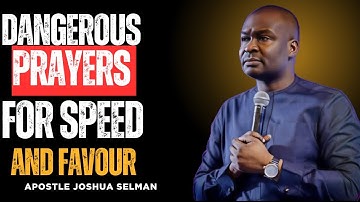 DANGEROUS MIDNIGHT PRAYERS FOR UNSTOPPABLE FAVOUR AND DIVINE ACCELERATION _ APOSTLE JOSHUA SELMAN"