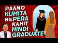 Paano Kumita ng Pera Kahit Hindi Graduate. - By Doc Willie Ong