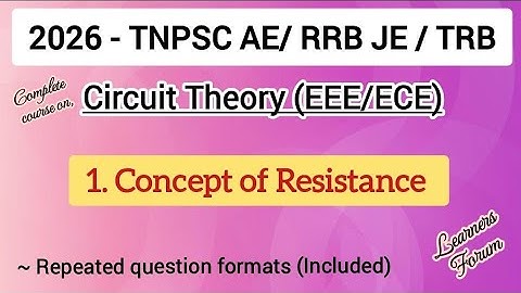 1. Concept of Resistance | Circuit Theory | TNPSC AE / RRB JE / TRB 2026