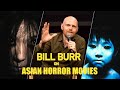 Bill burr  asian horror movies are too much