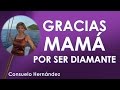 Gracias Mama Por Ser Diamante Consuelo Hernandez