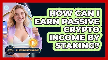 How Can I Earn Passive Crypto Income By Staking? - All About Crypto Exchanges
