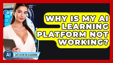 Why Is My AI Learning Platform Not Working? - Safe AI for The Classroom
