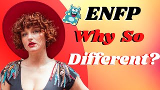 Why ENFPs Are So Different - The ENFP Personality Type