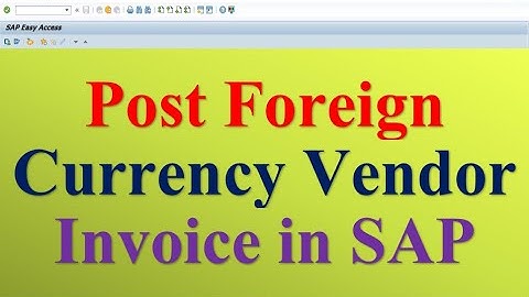 How to post Foreign Currency Vendor Invoice in SAP