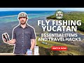 Essential items for fly fishing in the yucatan