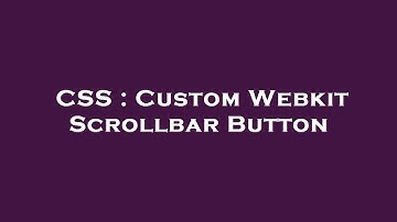 CSS : Custom Webkit Scrollbar Button
