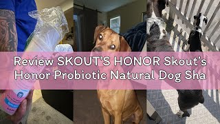 Review SKOUT'S HONOR Skout’s Honor Probiotic Natural Dog Shampoo and Conditioner with Avocado Oil &