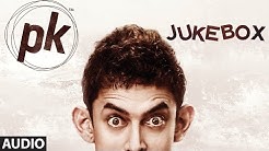 OFFICIAL: 'PK' Full Songs JUKEBOX | Tharki Chokro, Nanga Punga Dost  - Durasi: 30:43. 