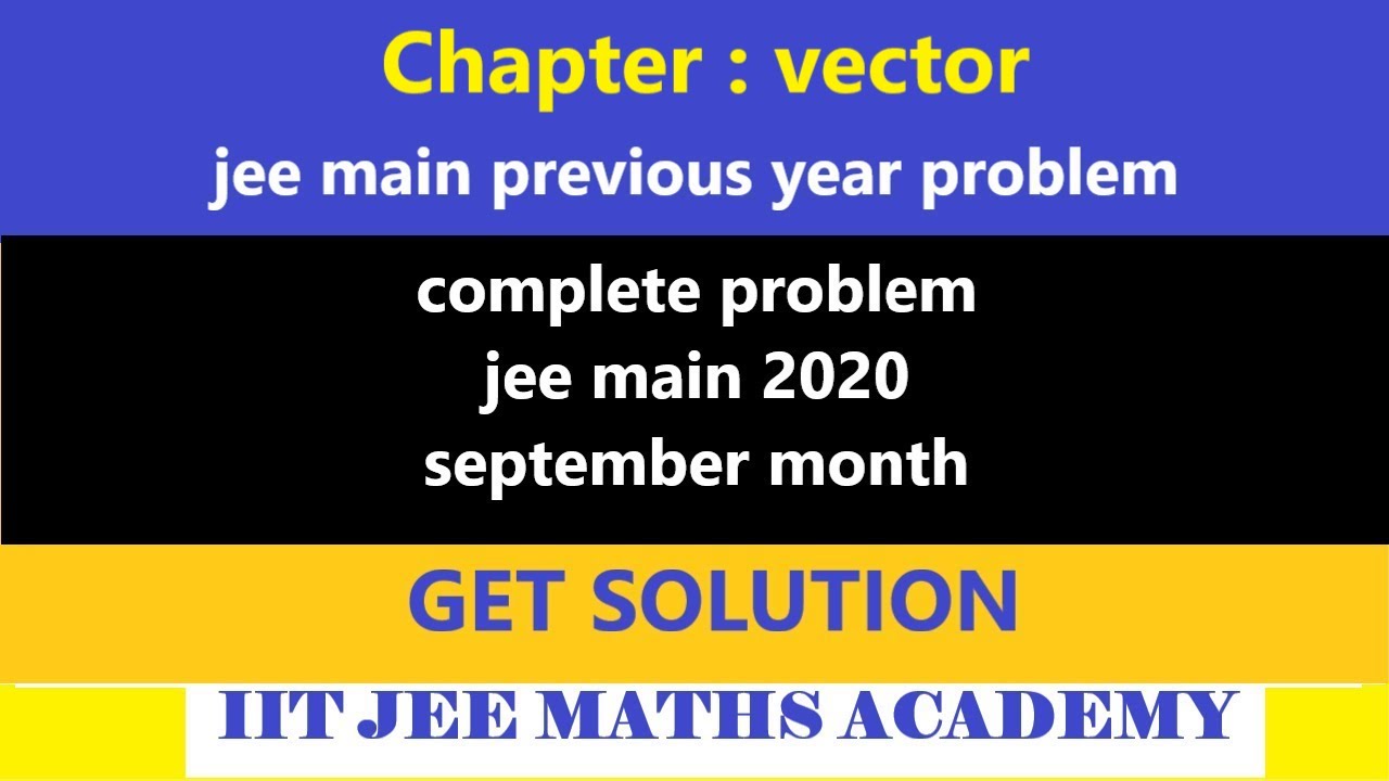 VECTOR  | JEE MAIN 2020 |  SEPTEMBER  | COMPLETE PROBLEM | RS SIR | PYQ