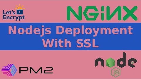 NodeJs Deployment with SSL certificates,Nginx, PM2