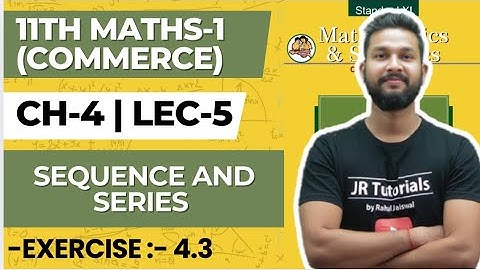 11th Maths 1 (Commerce) | Chapter 4 | Sequence & Series | Exercise 4.3 | Lecture 5 | JR COLLEGE 