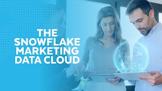 The Snowflake Marketing Data Cloud