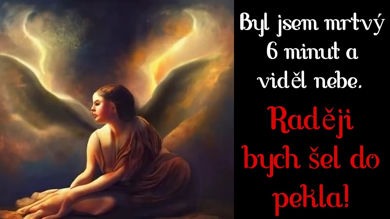 Byl jsem mrtvý šest minut a viděl nebe. Raději bych šel do pekla - CREEPYPASTA [CZ]