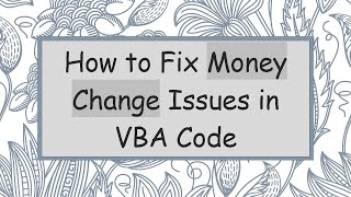 How to Fix Money Change Issues in VBA Code