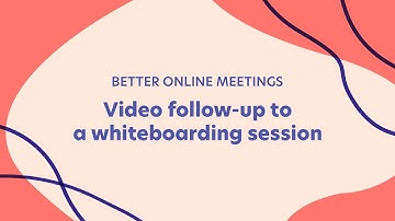 Better Online Meetings: Video follow-up to a Whiteboarding session 8/8