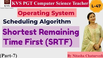 KVS PGT Computer Science|L-47| Operating System,Part-7|Shortest Remaining Time First (SRTF)|Nitasha