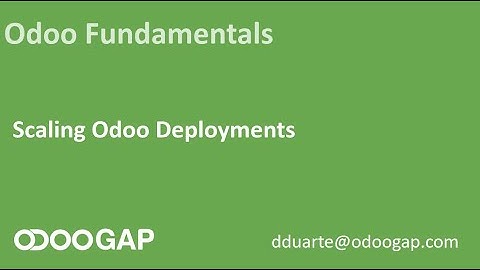 Odoo Fundamentals - Scaling Odoo Deployments