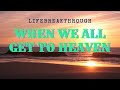 When We All Get To Heaven- Best Gospel Country Music by Lifebreakthrough