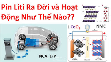 Nguyên Lý Hoạt Động và Lịch Sử Ra Đời Của Pin Liti