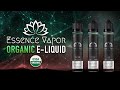 ORGANIC E-Liquid Review 🌎 Essence Vapor’s ALL NATURAL Nicotine Solution