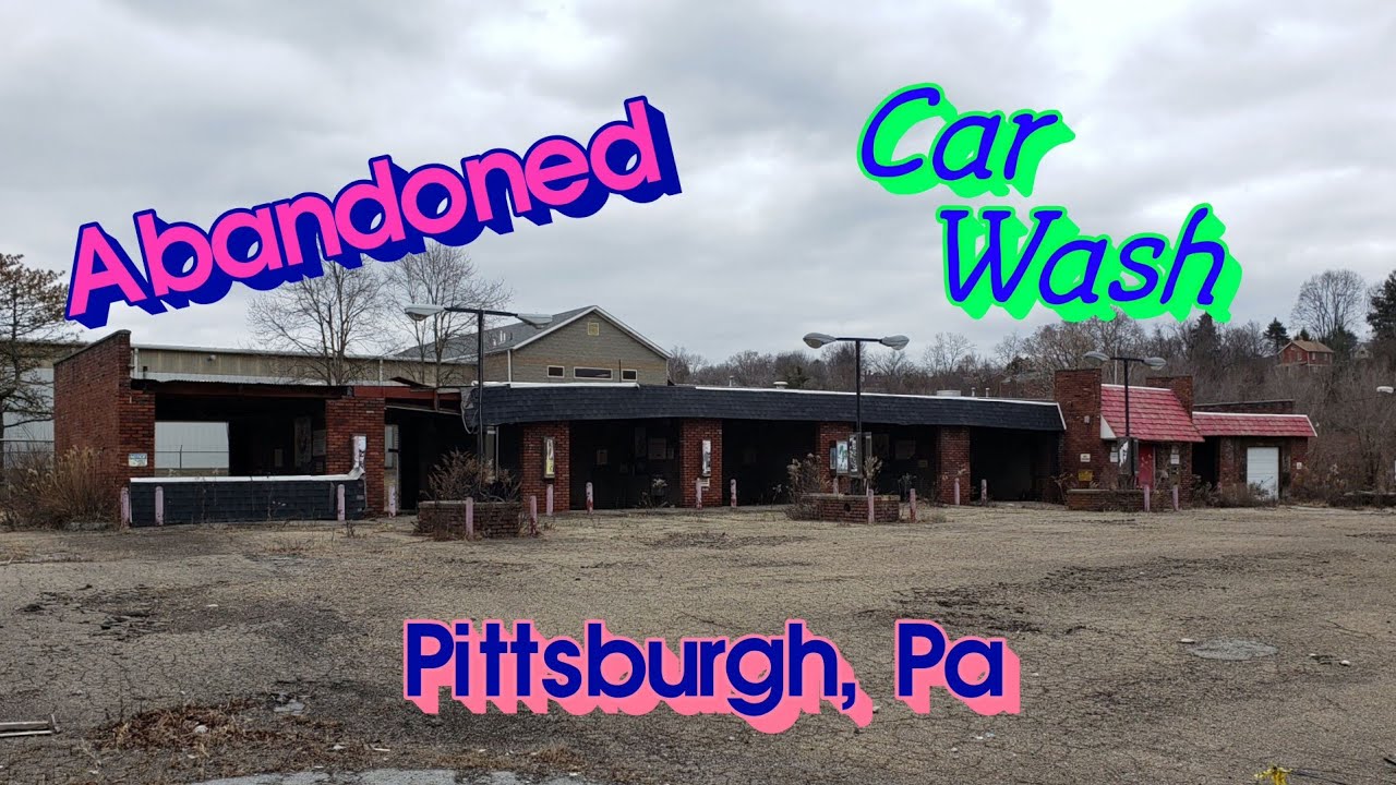 Abandoned Car Wash Pittsburgh, PA YouTube