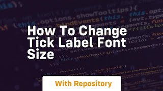 how to change tick label font size
