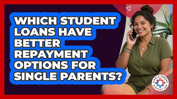 Which Student Loans Have Better Repayment Options For Single Parents? - Single Parent Support Hub
