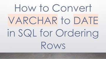 How to Convert VARCHAR to DATE in SQL for Ordering Rows