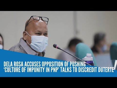 Dela Rosa accuses opposition of pushing 'culture of impunity in PNP' talks to discredit Duterte