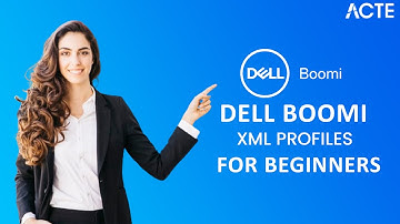 Dell Boomi Tutorial for Beginners - XML Profile |  Part-4 | ACTE Institute