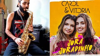 Jura juradinho - Carol & Vitória- Sax Alto