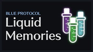 Liquid Memories Explained ー「BLUE PROTOCOL」