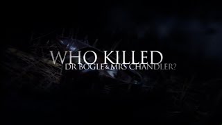 Who Killed Dr  Bogle and Mrs Chandler?