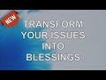 Abraham Hicks 2020 — Transform Your Issues Into Blessings (NEW)