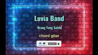 Luvia Band - Orang Yang Salah (chord gitar)