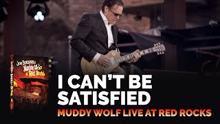 Joe Bonamassa Official - "I Can't Be Satisfied" - Muddy Wolf at Red Rocks chords