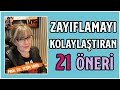 Kilo Vermeyi Kolaylaştıran 21 Basit Öneri | Sağlıklı Zayıflamak İçin Yapmamız Gerekenler