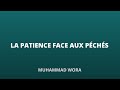 La patience face aux pchs  muhammad wora 