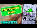 Galaxy S24: How to Empty Gallery Trash to Delete Photos &amp; Videos Permanently