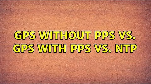 GPS without PPS vs. GPS with PPS vs. NTP