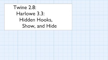 Twine 2.8: Harlowe 3.3: Changers: Hidden Hooks, Show, and Hide
