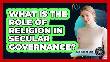 What Is The Role Of Religion In Secular Governance?